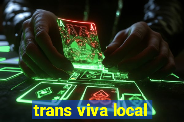 trans viva local